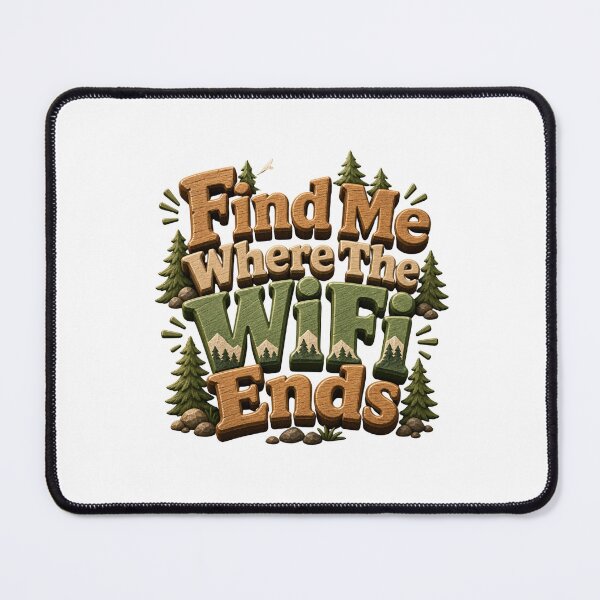Item preview, Find Me Where the WiFi Ends - Outdoor Adventure Quote designed and sold by GoverArt.