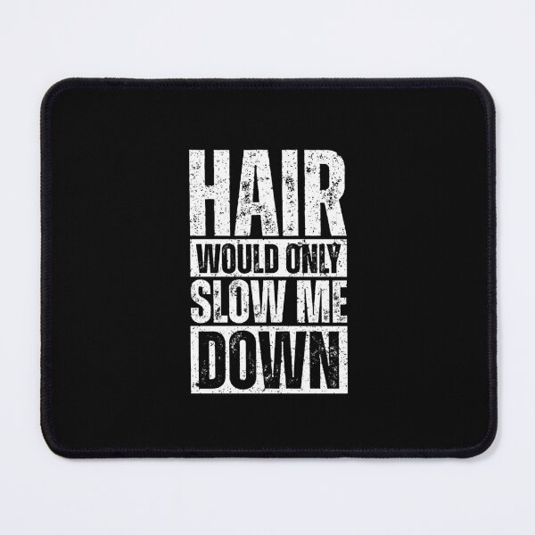 Item preview, Hair would only slow me down designed and sold by Dondonmart.