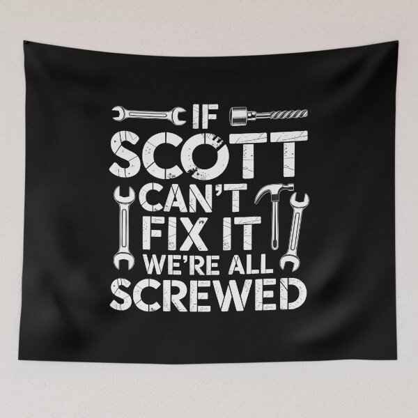 Item preview, If Scott Can't Fix it We're All Screwed Fathers designed and sold by SapfireStuArt.