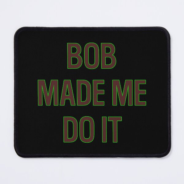 Item preview, Bob Made Me Do It designed and sold by R-A Designs.