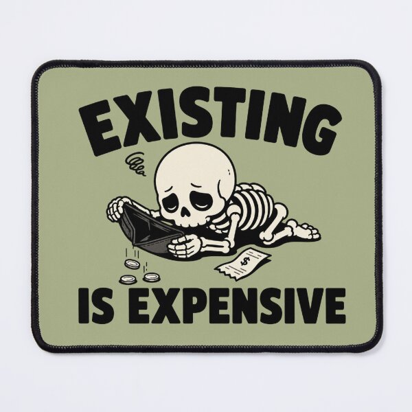 Item preview, Existing Is Expensive Skeleton designed and sold by MoodSupplyStudio.