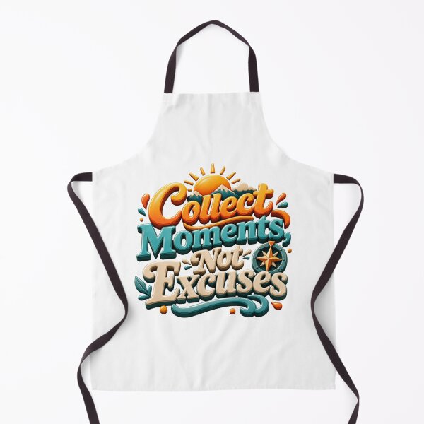 Item preview, Collect Moments Not Excuses - Adventure Motivation Quote designed and sold by GoverArt.