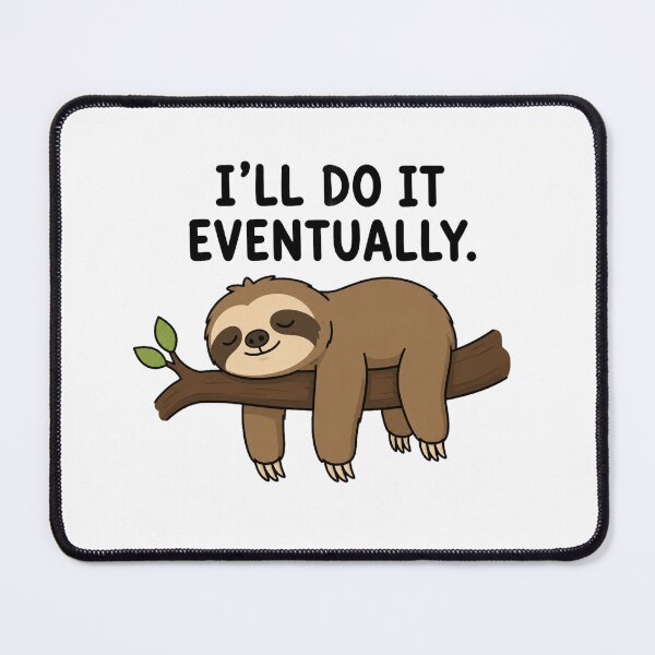 Item preview, I'll do it eventually Tired sloth designed and sold by vecart34.