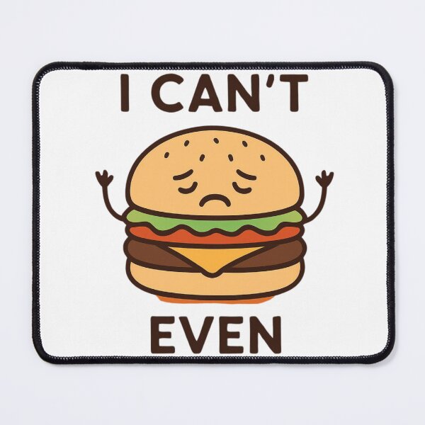 Item preview, I cant even burger designed and sold by AllThePixels.