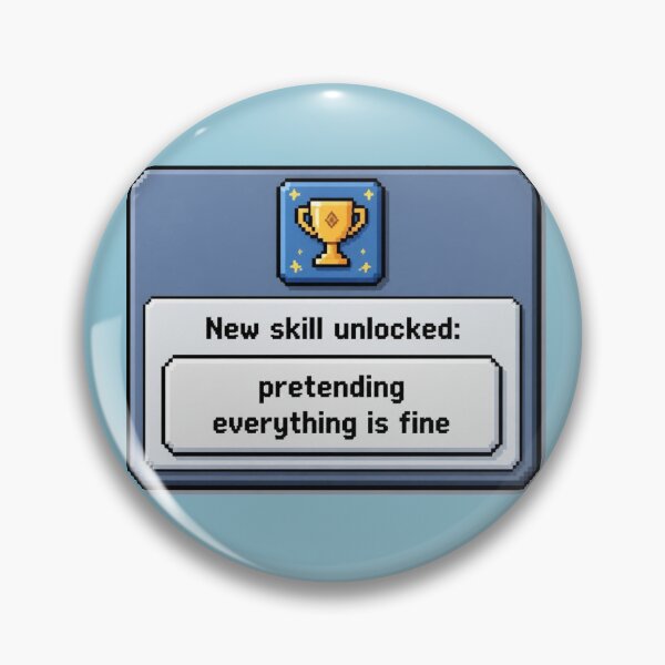 Item preview, New Skill – Pretending to be Fine designed and sold by Icareis-Studios.