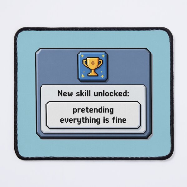 Item preview, New Skill – Pretending to be Fine designed and sold by Icareis-Studios.