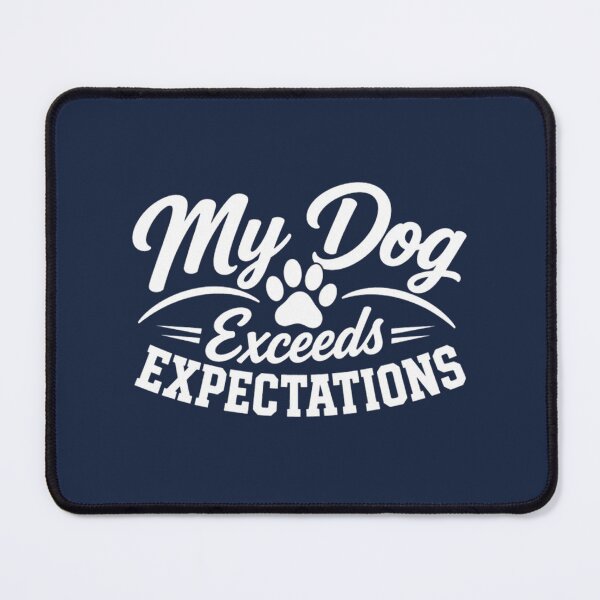 Item preview, My Dog Exceeds Expectations – Dog Lover Typography designed and sold by annenambiro.