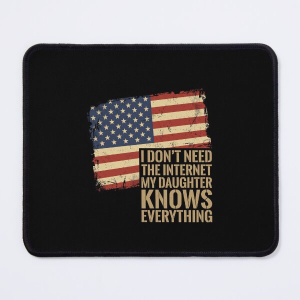 Item preview, I Don't Need The Internet My Daughter Knows Everything Proud Parent American Patriot designed and sold by SofenArt.