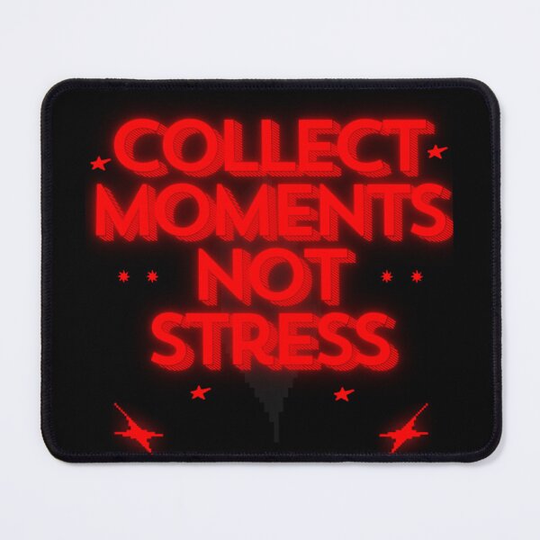 Item preview, Collect Moments Not Stress designed and sold by MalwasBasket.