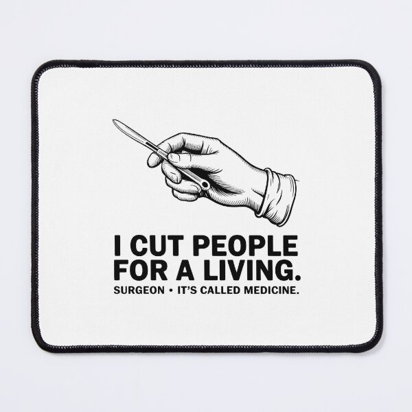 Item preview, Funny Surgeon I Cut People For A Living Medicine Quote designed and sold by Enea Kelo.