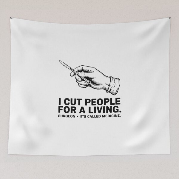 Item preview, Funny Surgeon I Cut People For A Living Medicine Quote designed and sold by Enea Kelo.