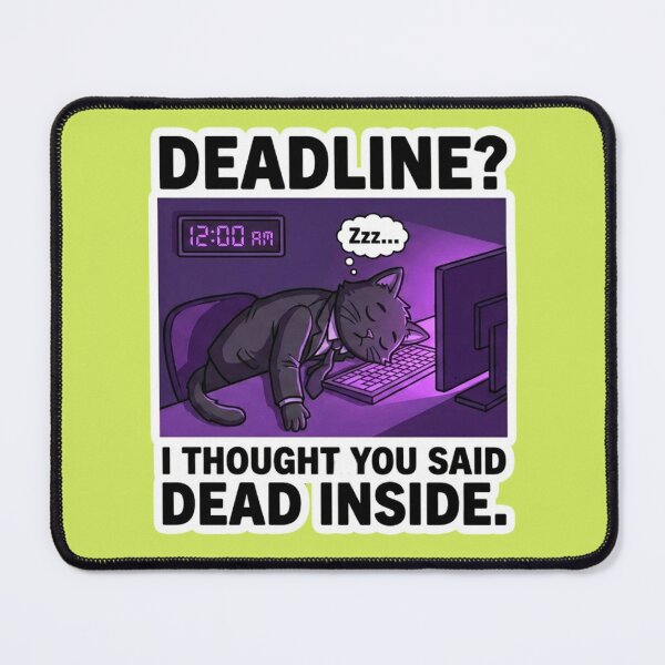 Item preview, Deadline? I Thought You Said Dead Inside — Funny Office Cat designed and sold by HAPPY HARBOR DESIGN .