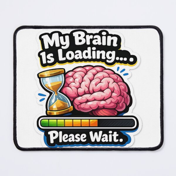 Item preview, Please Wait; my brain is Loading designed and sold by beinglazynerd.