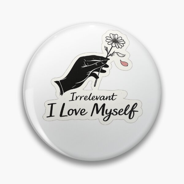 Item preview, Irrelevant... I Love Myself designed and sold by InkPixell.
