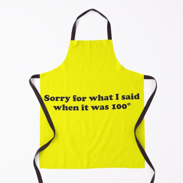 Item preview, Sorry For What I Said When It Was 100 designed and sold by pink-beagle.