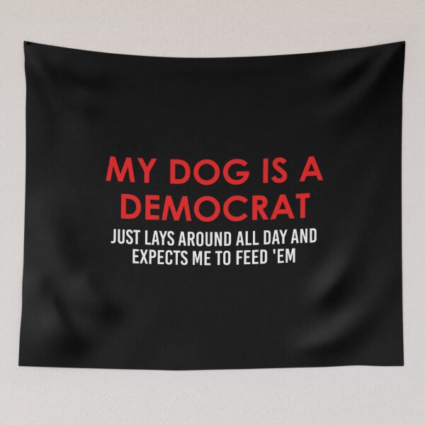 Item preview, Funny Retro My Dog is A Democrat He Lays Around All Day designed and sold by Ali-printshop.