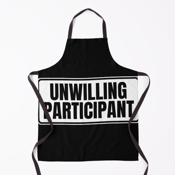 Item preview, Unwilling Participant Sarcastic designed and sold by Dondonmart.