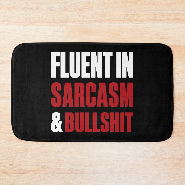 Item preview, Fluent in Sarcasm & Bullshit Funny Quote Attitude designed and sold by Karma Design.
