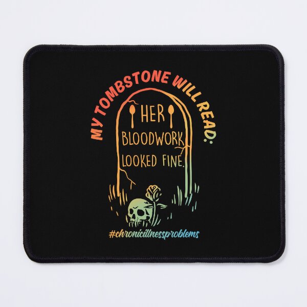 Item preview, My Tombstone Will Read Her Bloodwork Looked Fine Dark Humor designed and sold by PixlCrypt.