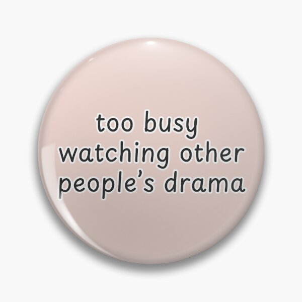 Item preview, Too Busy Watching Other People's Drama Funny Movie Quote designed and sold by suncorner28.