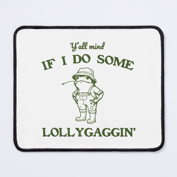 Item preview, Yall Mind If I Do Some Lollygaggin Funny Frog Cottagecore designed and sold by Ali-printshop.