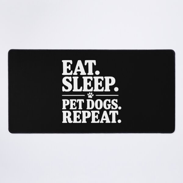 Item preview, Eat. Sleep. Pet Dogs. Repeat. designed and sold by Frank Ring.