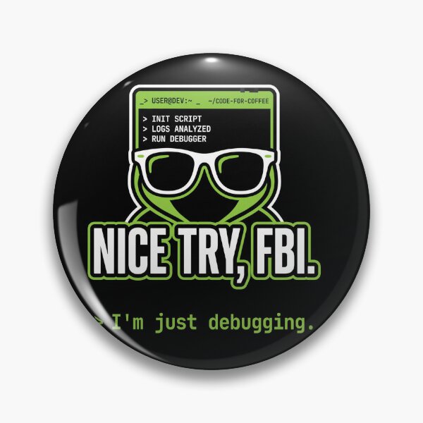 Item preview, Nice Try FBI Im Just Debugging Cybersecurity Funny Gift designed and sold by Ixnor.