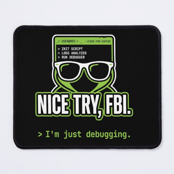 Item preview, Nice Try FBI Im Just Debugging Cybersecurity Funny Gift designed and sold by Ixnor.