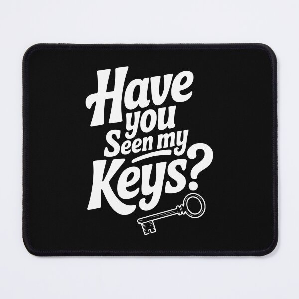 Item preview, Have You Seen My Keys? designed and sold by Frank Ring.