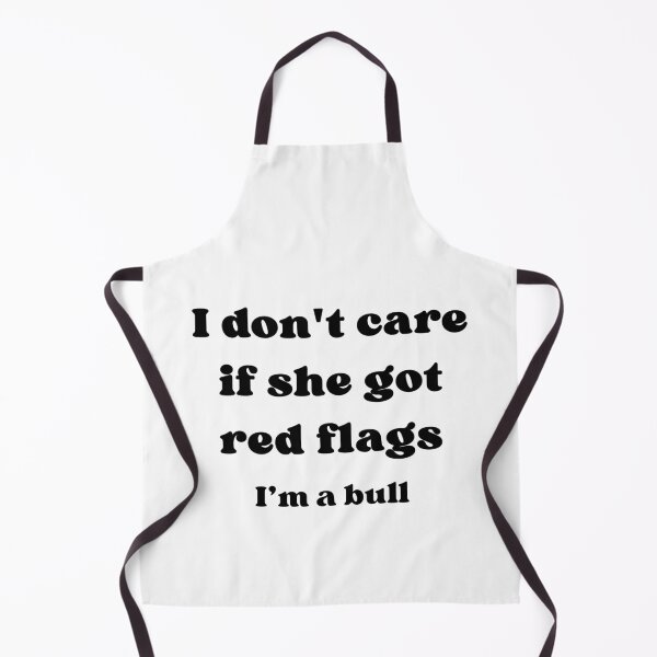 Item preview, I Don't Care If She Got Red Flags I'm A Bull – Funny Relationship Humor designed and sold by HumansStuck12.