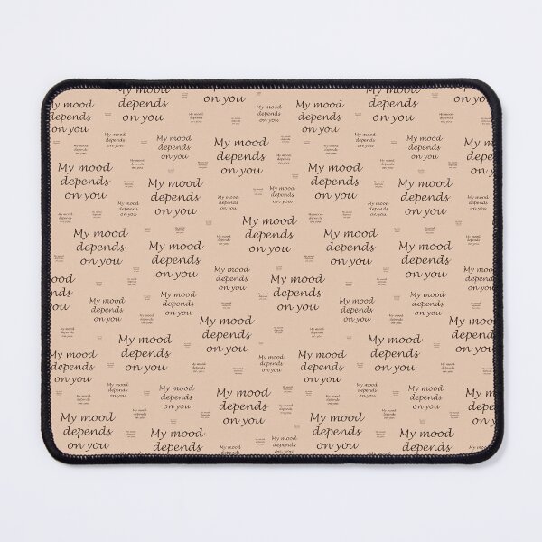 Item preview, Pattern with the inscriptions "My mood depends on you" on a light brown background designed and sold by Cherevan.