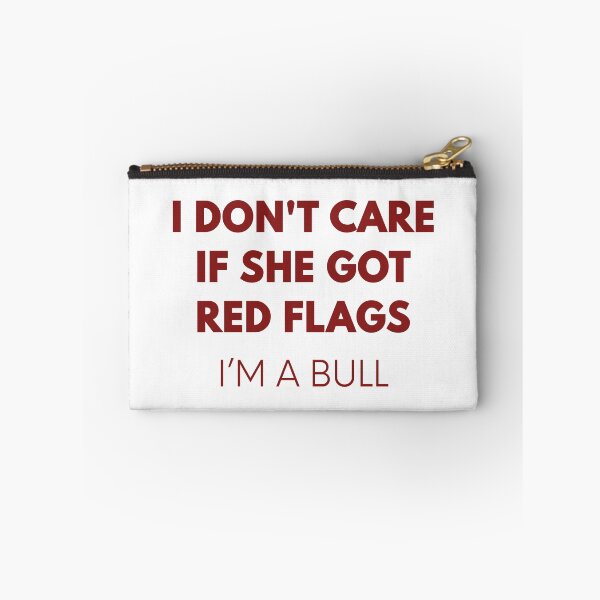 Item preview, I Don't Care If She Got Red Flags I'm A Bull – Minimal Typography  designed and sold by HumansStuck12.