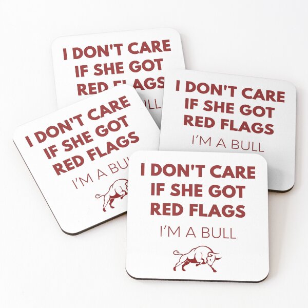 Item preview, I Don't Care If She Got Red Flags I'm A Bull – Charging Forward Edition designed and sold by HumansStuck12.