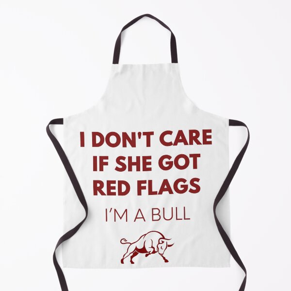 Item preview, I Don't Care If She Got Red Flags I'm A Bull – Charging Forward Edition designed and sold by HumansStuck12.