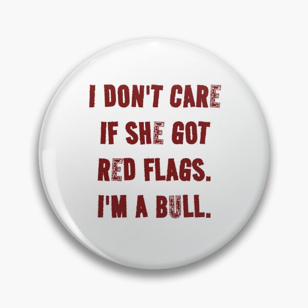 Item preview, I Don't Care If She Got Red Flags I'm A Bull – Grunge Typography Version designed and sold by HumansStuck12.