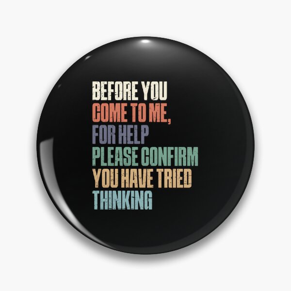 Item preview, Before You Come To Me For Help Please Confirm You Have Tried Thinking – Pastel Sarcasm Edition designed and sold by HumansStuck12.