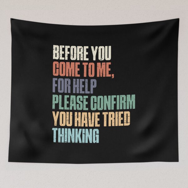 Item preview, Before You Come To Me For Help Please Confirm You Have Tried Thinking – Pastel Sarcasm Edition designed and sold by HumansStuck12.