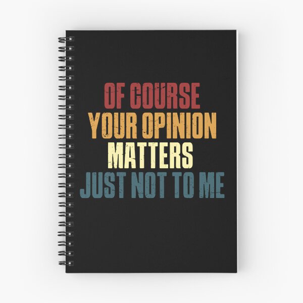Item preview, Of Course Your Opinion Matters Just Not To Me – Funny Sarcastic Quote designed and sold by HumansStuck12.