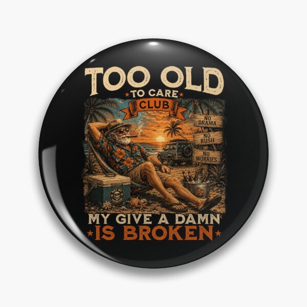 Item preview, Too Old to Care Club Don't Care My Give A Damn is Broken designed and sold by Ali-printshop.
