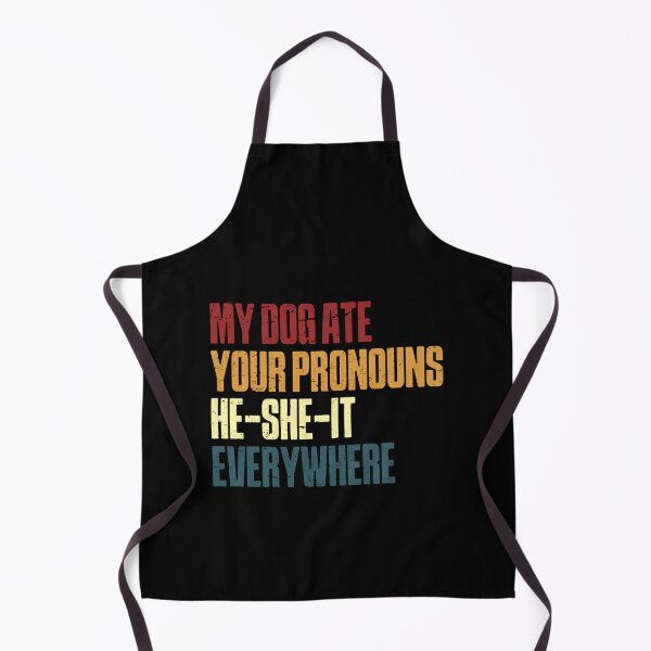 Item preview, My Dog Ate Your Pronouns He She It Everywhere – Distressed Version designed and sold by HumansStuck12.