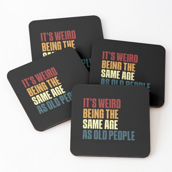 Item preview, It's Weird Being The Same Age As Old People – Funny Aging Quote designed and sold by HumansStuck12.