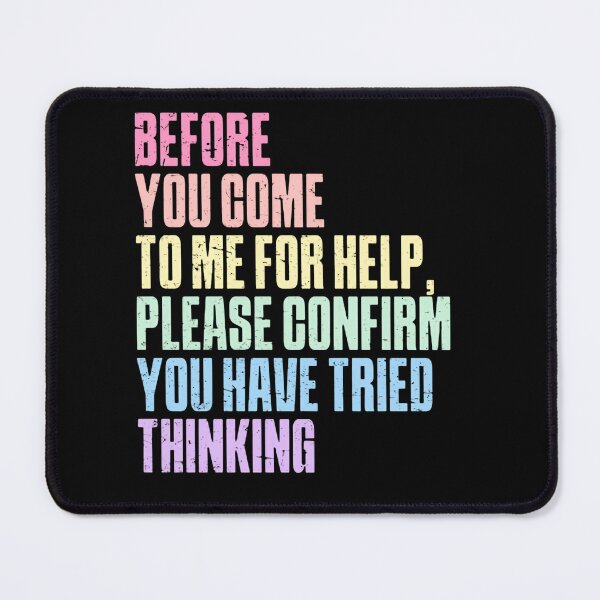 Item preview, Before You Come To Me For Help Please Confirm You Have Tried Thinking – Rainbow Typography designed and sold by HumansStuck12.
