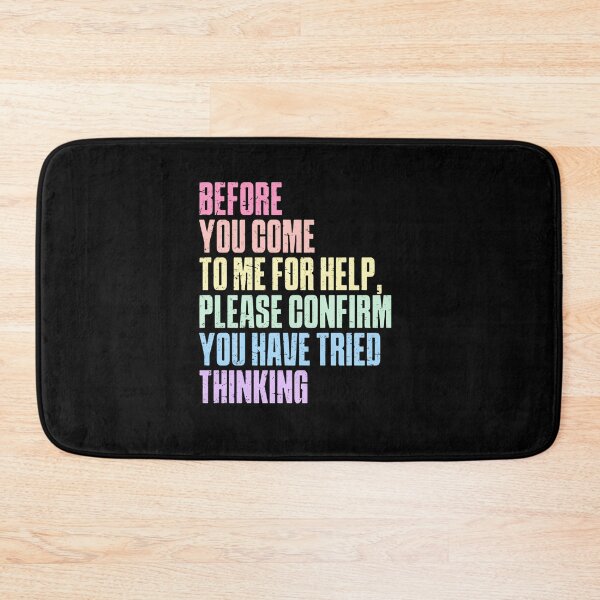Item preview, Before You Come To Me For Help Please Confirm You Have Tried Thinking – Rainbow Typography designed and sold by HumansStuck12.