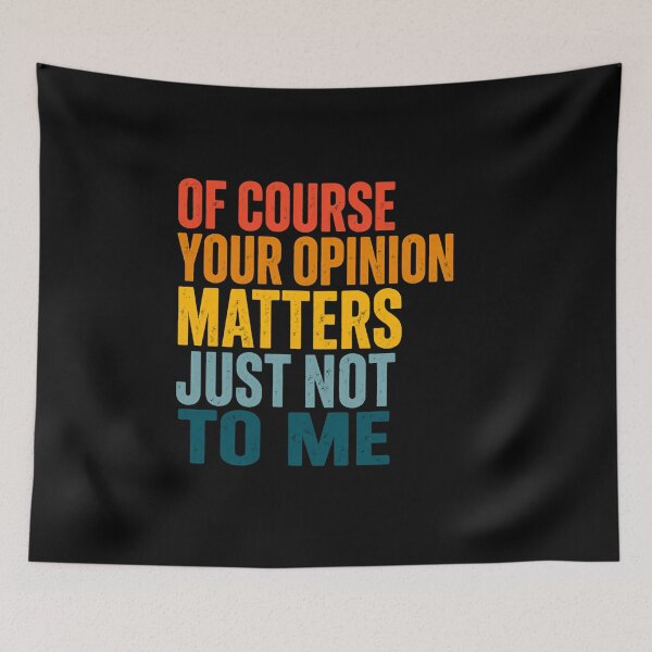 Item preview, Of Course Your Opinion Matters Just Not To Me – Minimal Typography Edition designed and sold by HumansStuck12.