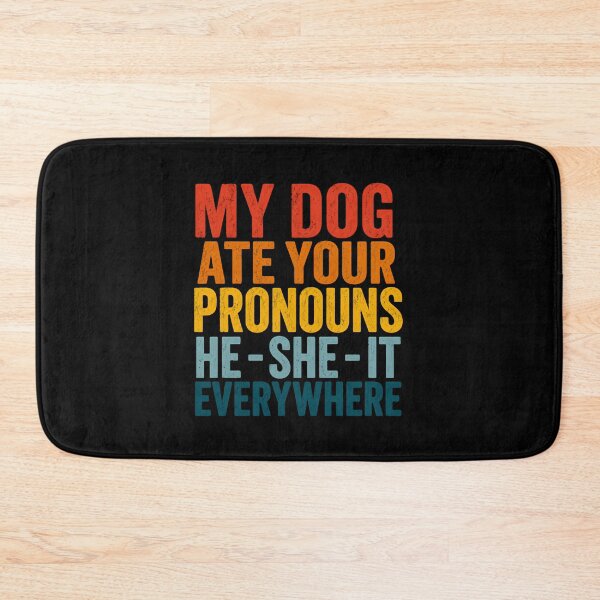 Item preview, My Dog Ate Your Pronouns He She It Everywhere – Distressed Text Version designed and sold by HumansStuck12.