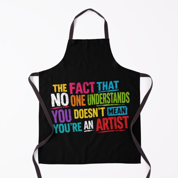 Item preview, The Fact That One Understands You Doesn't Mean You're An Artist – Funny Creative Humor designed and sold by HumansStuck12.