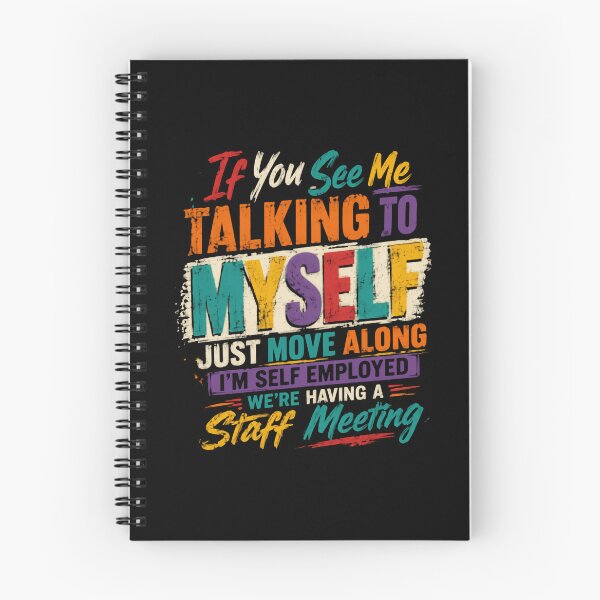 Item preview, If You See Me Talking To Myself Just Move Along I'm Self Employed We're Having A Staff Meeting – Colorful Typography designed and sold by HumansStuck12.