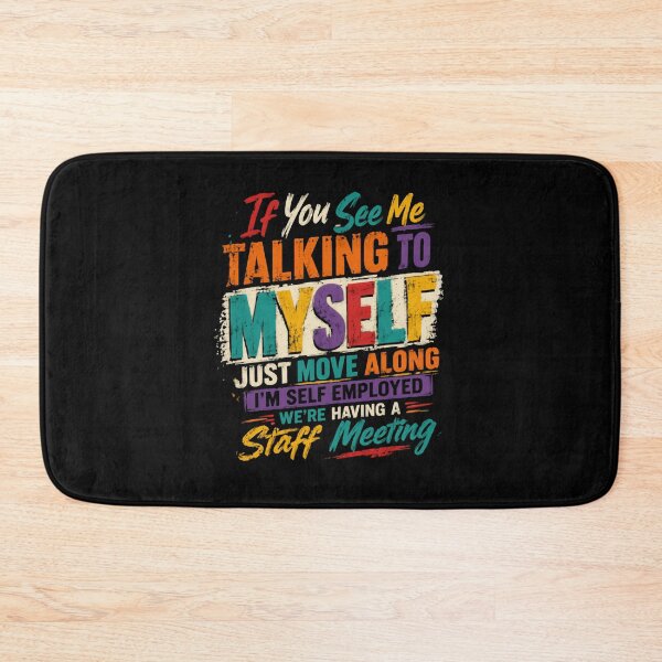Item preview, If You See Me Talking To Myself Just Move Along I'm Self Employed We're Having A Staff Meeting – Colorful Typography designed and sold by HumansStuck12.