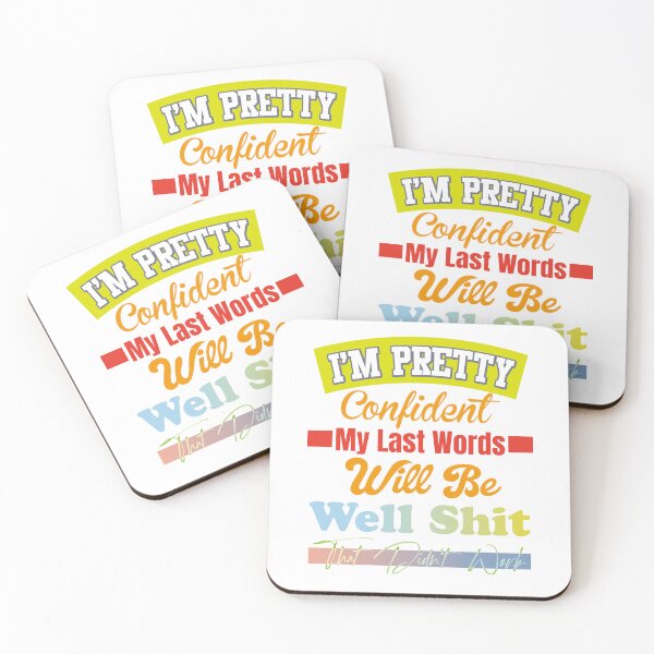Item preview, I'm Pretty Confident My Last Words Will Be Well Shit That Didn't Work designed and sold by LOVEARTDESIGN.