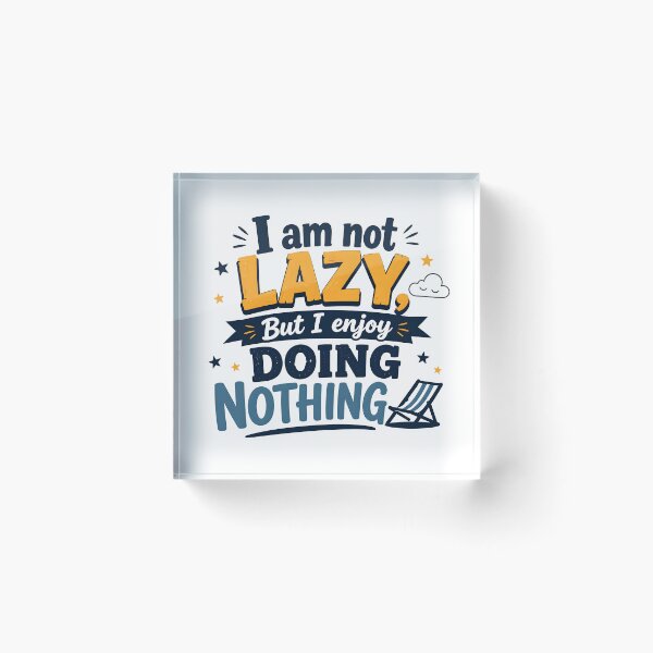 Item preview, I Am Not Lazy I Enjoy Doing Nothing designed and sold by ALVISION-CREATE.